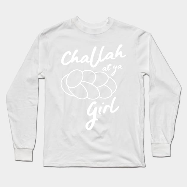 Challah at ya girl Long Sleeve T-Shirt by Blister